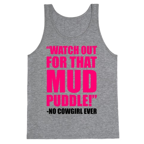 Watch Out For That Mud Puddle Tank Top