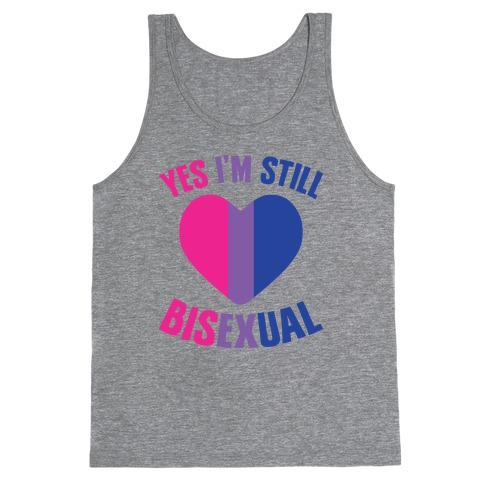 Yes I'm Still Bisexual Tank Top