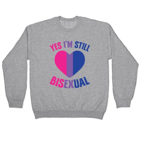 Yes I'm Still Bisexual Pullover