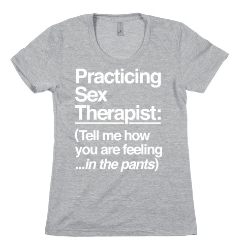 Practicing Sex Therapist Womens T-Shirt