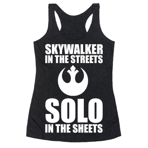 Skywalker In The Streets Solo In The Sheets Racerback Tank Top