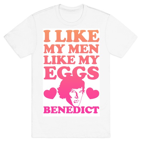 I Like My Men Like My Eggs.. Benedict (Sunrise) T-Shirt
