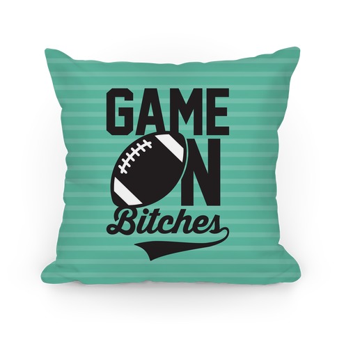 Game On Bitches Football Pillow