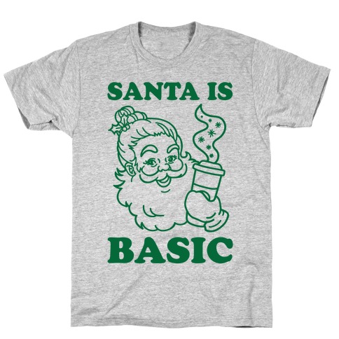 Santa Is Basic T-Shirt
