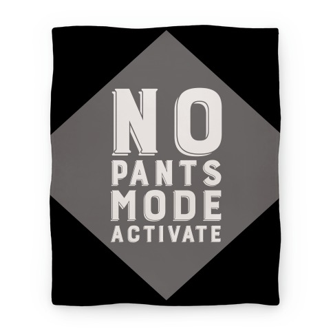 No Pants Mode Activate Blanket