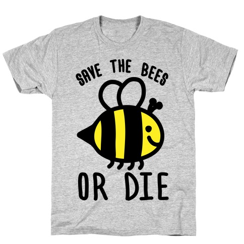 Save The Bees Or Die T-Shirt