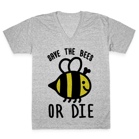 Save The Bees Or Die V-Neck Tee Shirt
