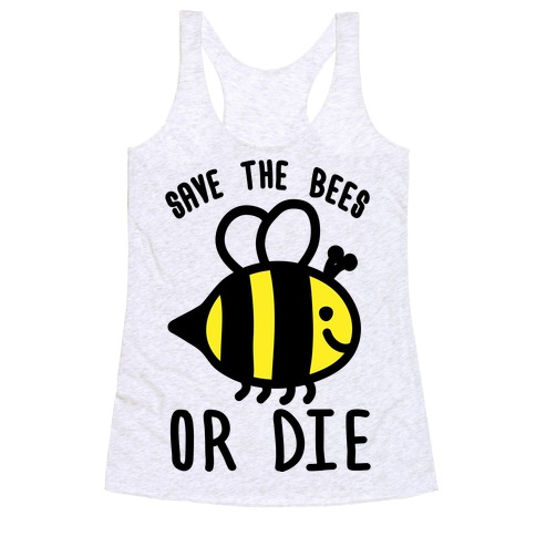 Save The Bees Or Die Racerback Tank Top