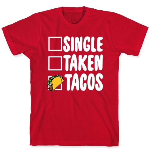 single taken tacos shirt