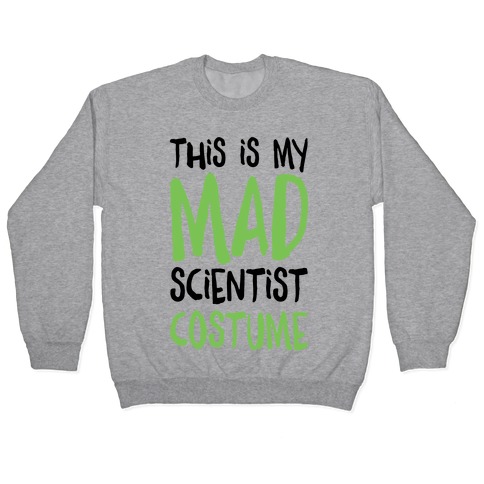 This Is My Mad Scientist Costume Pullover