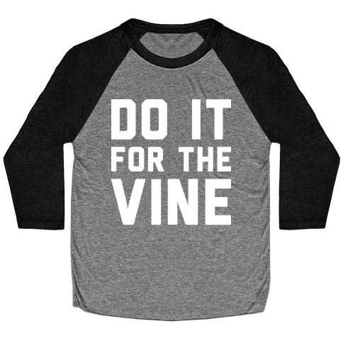 Do It For The Vine Baseball Tee
