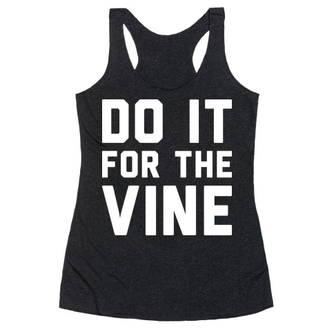 Do It For The Vine Racerback Tank Top