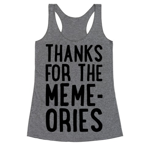 Thanks For The Memes Racerback Tank Top