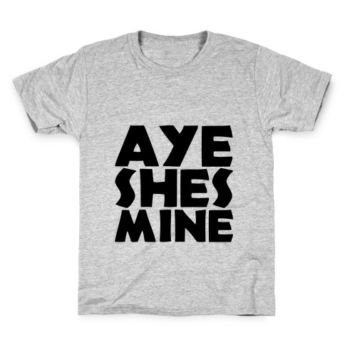 Aye She's Mine Kids T-Shirt