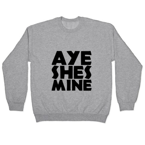 Aye She's Mine Pullover