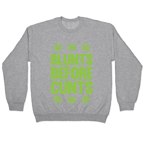 Blunts Before C***s Pullover