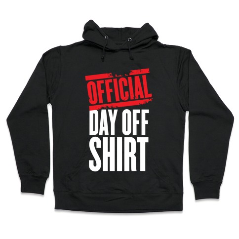 Official Day Off Shirt Hooded Sweatshirt