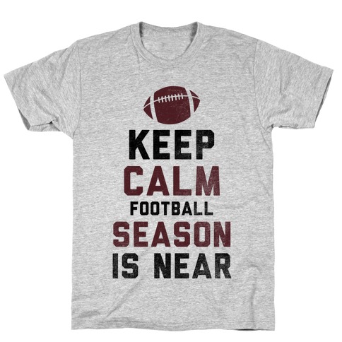 Keep Calm Football Season is Near T-Shirt