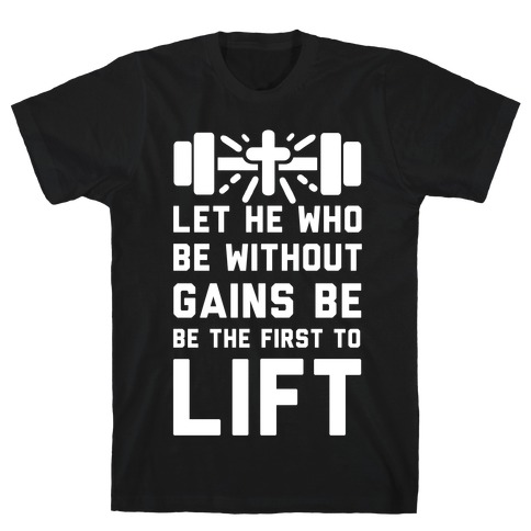 Let He Who Be without Gains Be the First to Lift T-Shirts | LookHUMAN