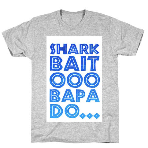 Shark Bait Ooo Bapa Do... T-Shirt