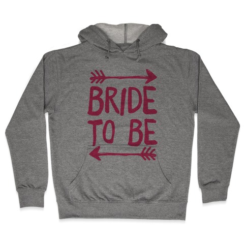 Bride To Be Hooded Sweatshirt