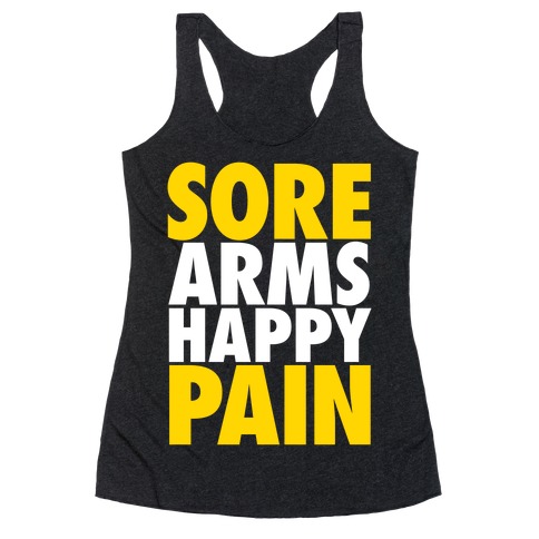 Sore Arms, Happy Pain Racerback Tank Tops | LookHUMAN