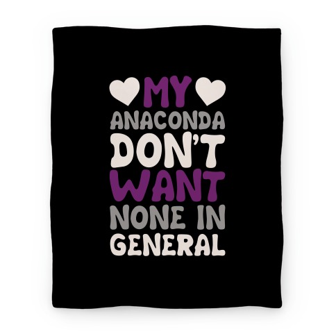 My Anaconda Don't Want None In General Blanket
