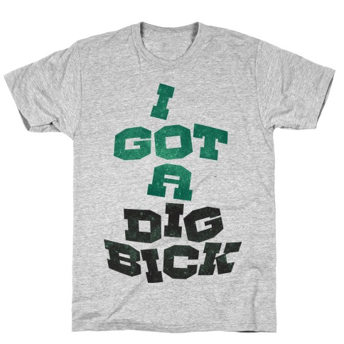 Dig Bick T-Shirt