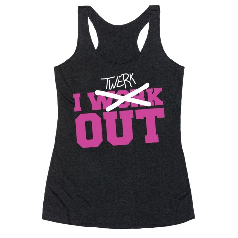 I Work Out......NOT! Racerback Tank Top