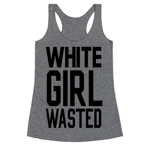 White Girl Wasted Racerback Tank Top
