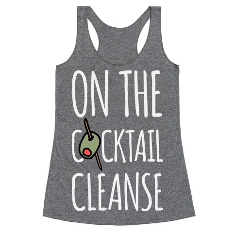 On The Cocktail Cleanse Racerback Tank Top