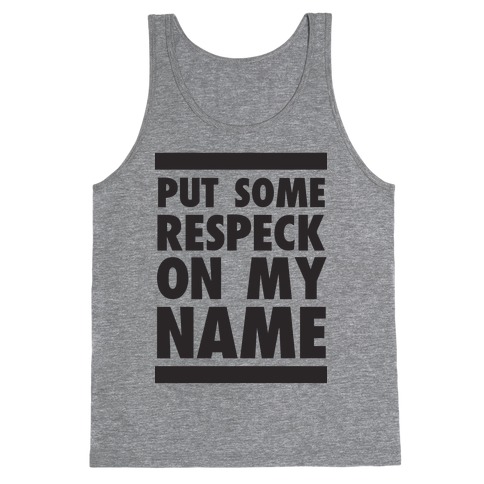 Put Some Respeck on My Name Tank Top