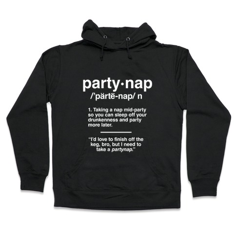 I Like to Party and by Party I Mean Take Naps Hoodie Sweatshirt Funny Hooded