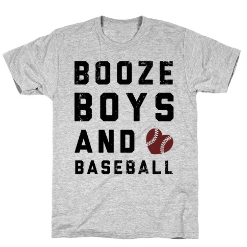 Booze, Boys, & Baseball T-Shirt