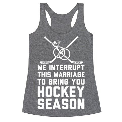 We Interrupt This Marriage To Bring You Hockey Season Racerback Tank Top