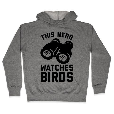 This Nerd Watches Birds Hooded Sweatshirt