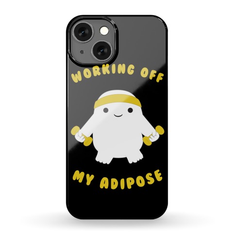 Working Off My Adipose Phone Case