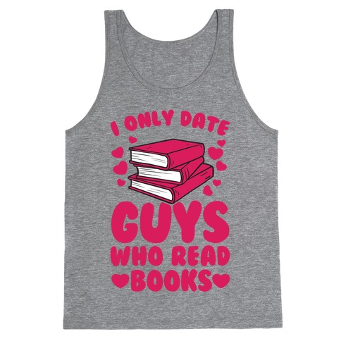 I Only Date Guys Who Read Books Tank Top