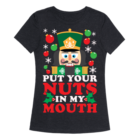 Put Your Nuts In My Mouth - T-Shirt - HUMAN