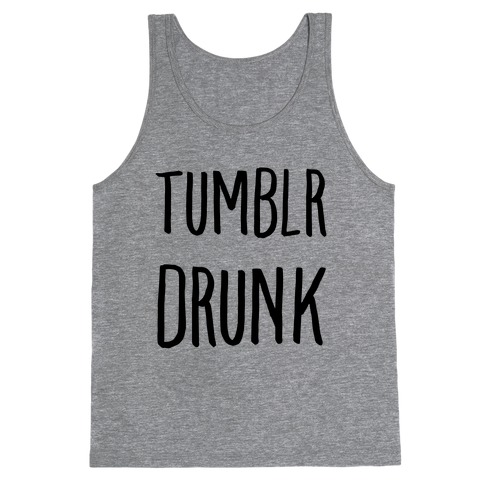 Tumblr Drunk Tank Top