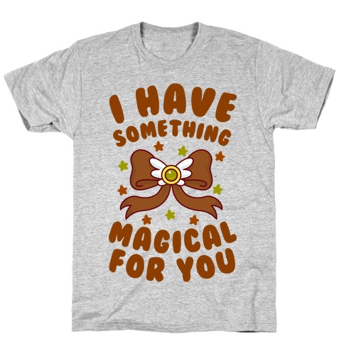 I Have Something Magical for You T-Shirt