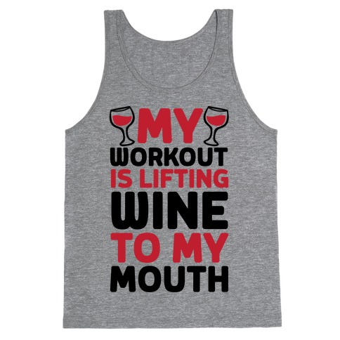My Workout Is Lifting Wine To My Mouth Tank Top