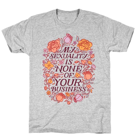 My Sexuality is None of Your Business T-Shirt