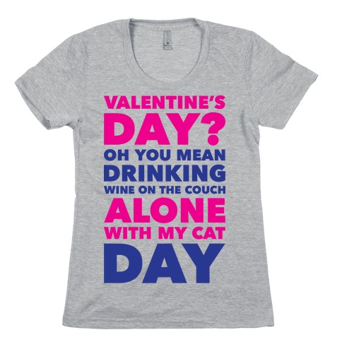 Valentine's Day Alone With My Cat Womens T-Shirt