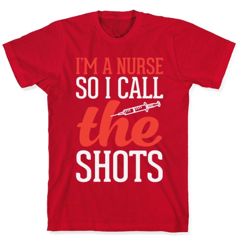 Nurses Call the Shots Tee