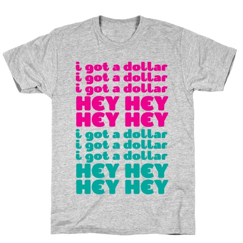 I got a Dollar T-Shirt