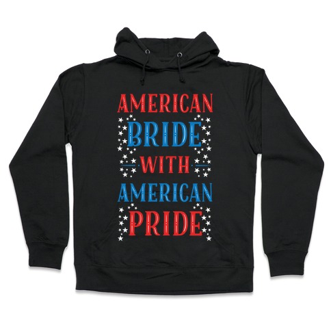 American Bride with American Pride Hooded Sweatshirt