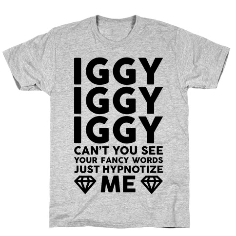 Iggy Iggy Iggy Can't You See T-Shirt