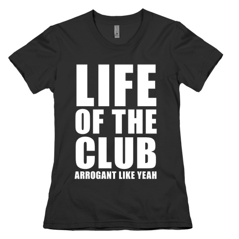 Life Of The Club (White Ink) Womens T-Shirt