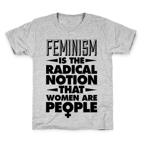 FEMINISM: A Radical Notion Kids T-Shirt